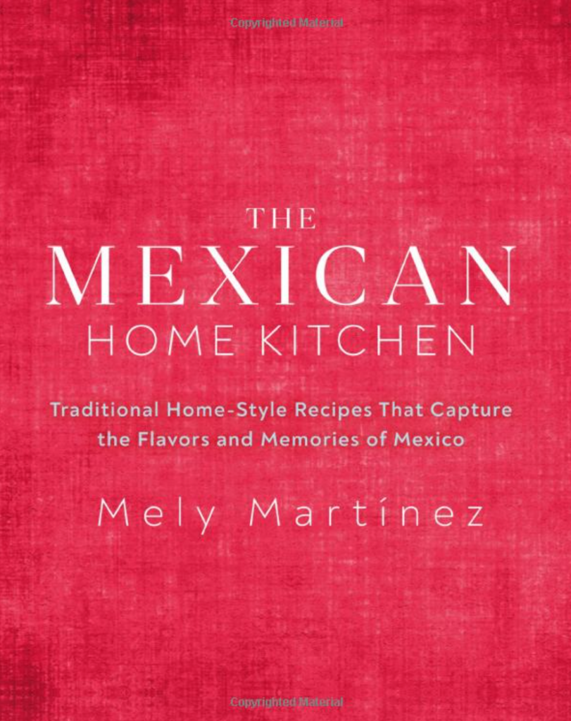 Cookbook: The Mexican Home Kitchen by Mely Martínez